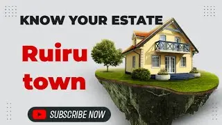 KNOW YOUR ESTATE: Ruiru in Kiambu county