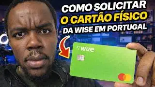 Como Solicitar o Cart&atilde;o F&iacute;sico da Wise em Portugal 🇵🇹