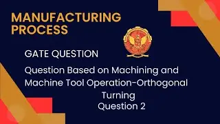Question 2 Based on Orthogonal Turning | Gate Questions | ME305