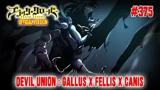 [OFFICIAL] BLACK CLOVER CHAPTER 375❗DUEL FAUST BERSAUDARA❗DEVIL UNION : GALLUS &times; FELLIS &times; CANIS❗