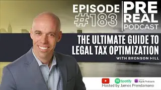 The ultimate guide to Legal Tax Optimization with Bronson Hill | Prereal Podcast #183