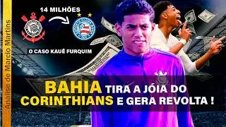 BAHIA TIRA JOIA DO CORINTHIANS E GERA REVOLTA! O CASO KAUÊ FURQUIM