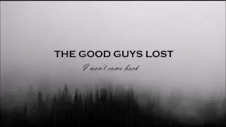 The Good Guys Lost   I Won't Come Back