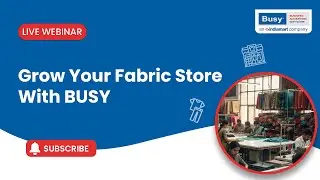 Fabric Store Success with BUSY | Trade-Specific Tools Webinar 🚀