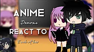 Anime Demons react to……(Krul and Yuichiro) ||Pt1||