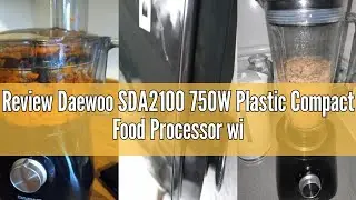 Review Daewoo SDA2100 750W Plastic Compact Food Processor with 2L Bowl and 1.8L Blender Jug, Stainle