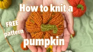 Knit a Pumpkin for Beginners 🎃 (on 2 needles or in the round) Guide & Free Pattern