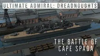 Ultimate Admiral Dreadnoughts - The Battle of Cape Spada