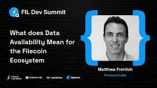 What does Data Availability mean for the Filecoin Ecosystem - Matthew Frehlich