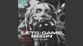 LETS GAME BEGIN (feat. KOMORAX)