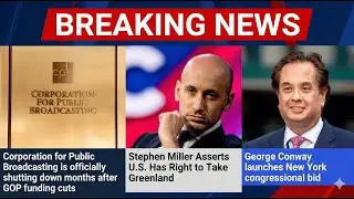 Stephen Miller&rsquo;s Greenland Warning, PBS Shuts Down & George Conway&rsquo;s Run 🚨#breakingnews #dailynews