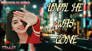 UNTIL HE WAS GONE - TRAILER