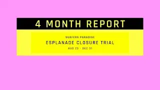 Surfers Paradise Revitalisation Esplanade Closure Trial &ndash;&nbsp;4 Month Special Report