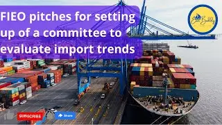 FIEO pitches for setting up of a committee to evaluate import trends in India | EXIM Buddy