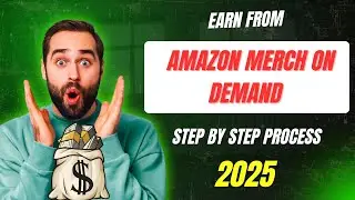 How to Sell on Amazon Merch On Demand | Step-by-Step Guide for Beginners (2025)