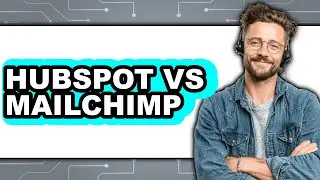 Hubspot vs Mailchimp: Which Email Marketing Platform Is Better?