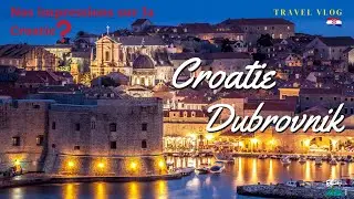 #53 Dubrovnik et notre regard sur la Croatie [] CaPa visite le Monde [] Tour d'Europe en camping car