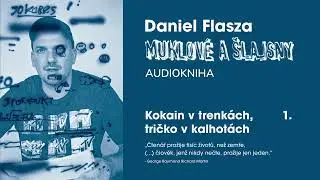 Kokain v trenk&aacute;ch, tričko v kalhot&aacute;ch - 1. kapitola audioknihy Muklov&eacute; a &Scaron;lajsny