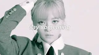 twice - say something ♡ sped up