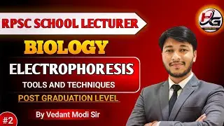 ELECTROPHORESIS PART- 2|  RPSC SCHOOL LECTURER BIOLOGY By Vedant Modi Sir 