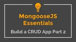 Mongoose JS Tutorial - 4 - Build a CRUD App (2)