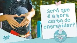 COMO SABER A HORA CERTA PARA SER M&Atilde;E - CONVERSA DE M&Atilde;E