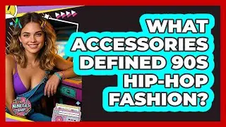 What Accessories Defined 90s Hip-Hop Fashion? - I'm a 90s Baby