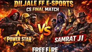 Diljale FF E-sports | FREE FIRE CS FINAL 🔥 Power Star 🆚 Samrat Ji | Grand Final #freefireindia 