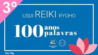 3&ordm; VBlog 100 anos de Reiki - 100 palavras|Testemunhos de Reiki e Palavras do Mestre Chujiro Hayashi