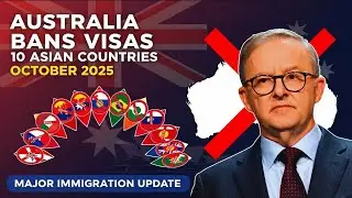 October 2025 Immigration Update &ndash; Australia Bans Visas from 10 Asian Countries