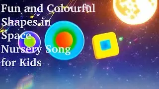 &ldquo;Fun and Colorful Shapes in Space Nursery Song for Kids&rdquo;