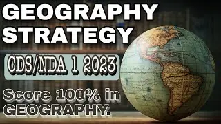 CDS 1 2023 GEOGRAPHY STRATEGY | How to Prepare Geography for UPSC CDS | NDA 1 2023 #cds #nda