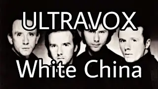 ULTRAVOX - White China (Lyric Video)