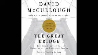 Great Bridge: The Epic Story of the Building of the Brooklyn Bridge - David McCullough