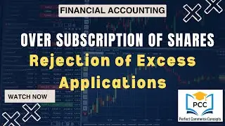 Issue of Shares: Oversubscription & Rejection of Applications | Accounting | Journal Entries