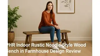 🌾🪑 IPHR Indoor Rustic Noodle - Style Wood Bench in Farmhouse Design Review 🪑🌾