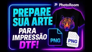 Como PREPARAR ARQUIVO PNG para IMPRESS&Atilde;O DTF no PhotoRoom (Passo a Passo para Iniciantes)