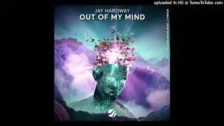 Jay Hardway - Out Of My Mind (Extended Mix)