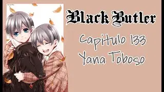 EL VERDADERO SEBASTIAN  | Kuroshitsuji Cap. 133 manga | Review