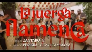 MANUEL DE CANTAROTE, LUIS DE PERIKIN - COMO CAMARON - LA JUERGA FLAMENCA #perikinmusic