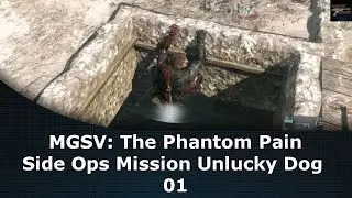 MGSV: The Phantom Pain Side Ops Mission Unlucky Dog 01