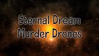 &ldquo;Eternal Dream&rdquo; Lyric Video | Murder Drones