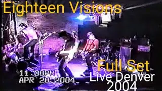Eighteen Visions- April 28th, 2004 (Live Full Set)
