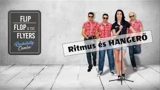 Flip, Flop and the Flyers - Ritmus &eacute;s Hangerő (promo)