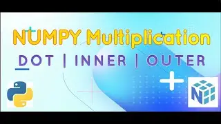 8 Numpy Matrix Multiplication | Dot | Inner | Outer [Product]