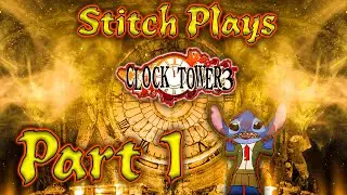 Stitch Plays Clock Tower 3 Part 1