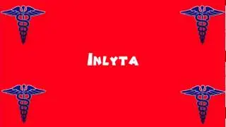 Pronounce Medical Words ― Inlyta
