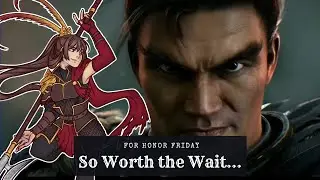 So Worth the Wait... [For Honor]