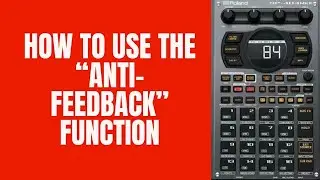 Roland SP 404 MK2 3.0 Tutorial : How to use &ldquo;Anti-Feedback&rdquo; function