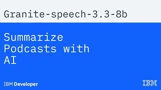 Transform Podcasts into Text with IBM Granite 3.3 & watsonx.ai!